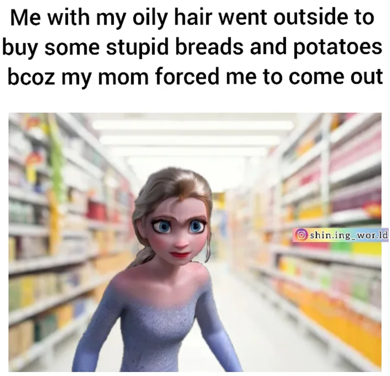 Me with my oily hair went outside to buy some stupid breads and potatoes bcoz my mom forced me to come out shin.ing_wor.ld