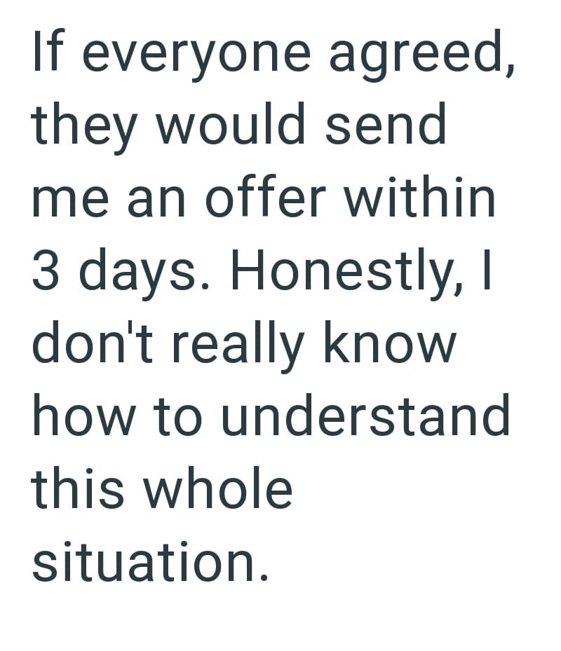 If everyone agreed, they would send me an offer within 3 days. Honestly, I don't really know how to understand this whole situation.