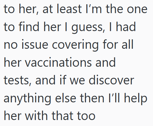 to her, at least I'm the one to find her I guess, I had no issue covering for all her vaccinations and tests, and if we discover anything else then I'll help her with that too