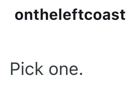 ontheleftcoast Pick one.