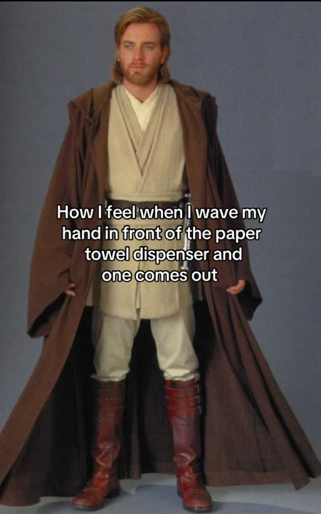 How I feel when I wave my hand in front of the paper towel dispenser and one comes out