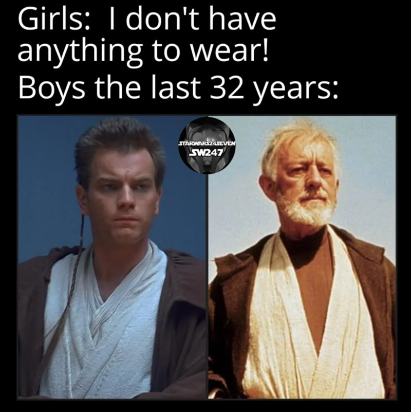 Girls: I don't have anything to wear! Boys the last 32 years: STARWARS24SEVEN SW247
