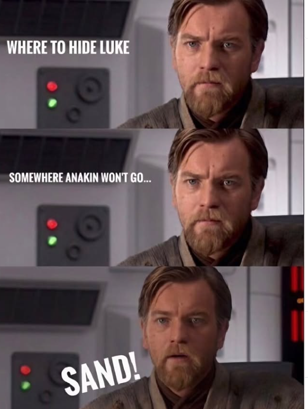 WHERE TO HIDE LUKE SOMEWHERE ANAKIN WON'T GO... SAND!
