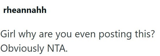 rheannahh Girl why are you even posting this? Obviously NTA.