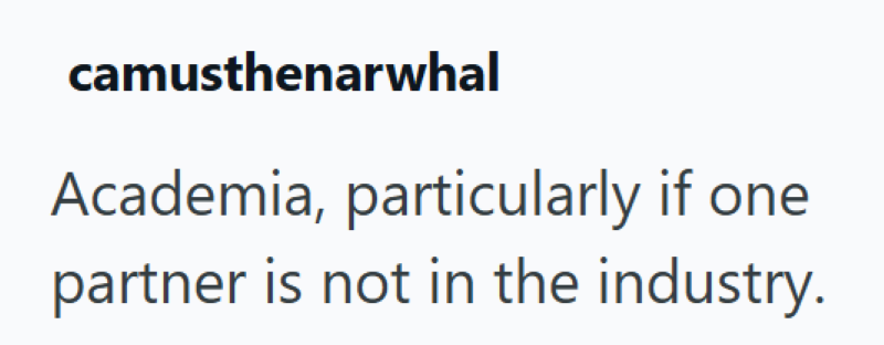 camusthenarwhal Academia, particularly if one partner is not in the industry.