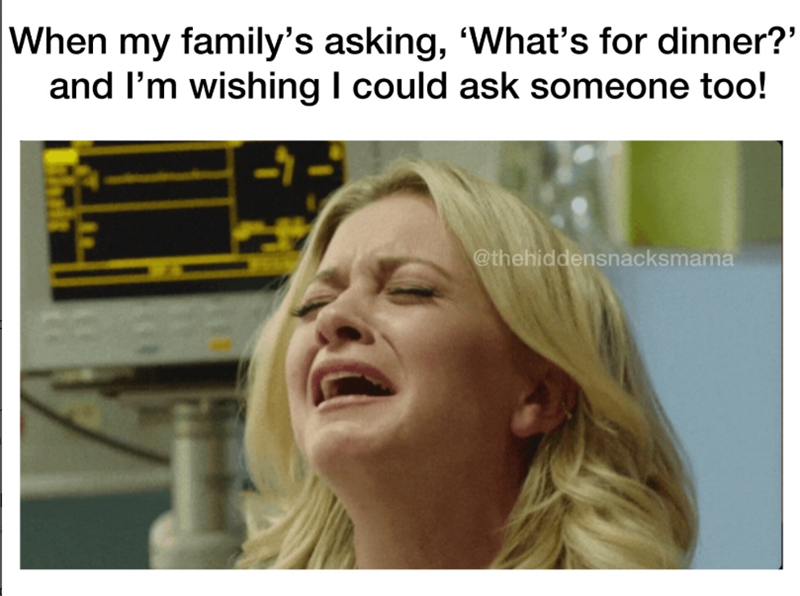 When my family's asking, 'What's for dinner?' and I'm wishing I could ask someone too! @thehiddensnacksmama