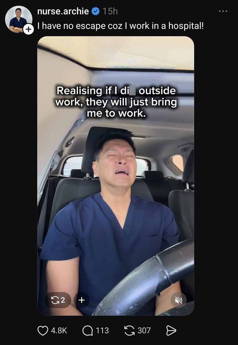 + nurse.archie 15h I have no escape coz I work in a hospital! Realising if I di outside work, they will just bring me to work. 2 + 4.8K Q113 307