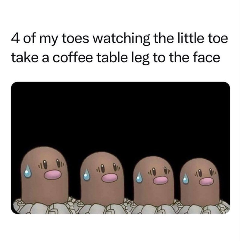 4 of my toes watching the little toe take a coffee table leg to the face