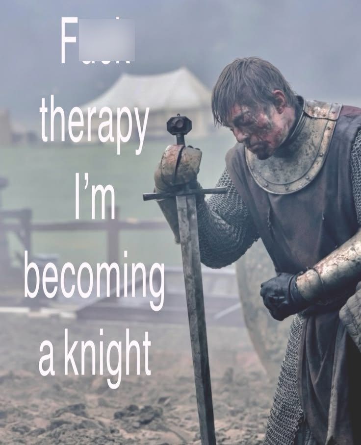 F therapy I'm becoming a knight