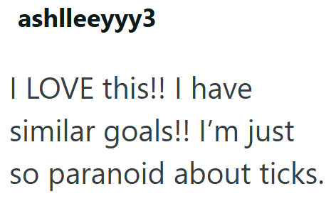 ashlleeyyy3 I LOVE this!! I have similar goals!! I'm just so paranoid about ticks.