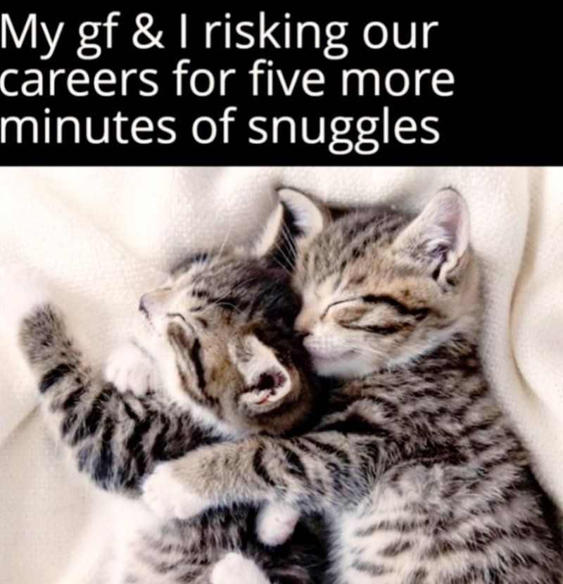 My gf & I risking our careers for five more minutes of snuggles