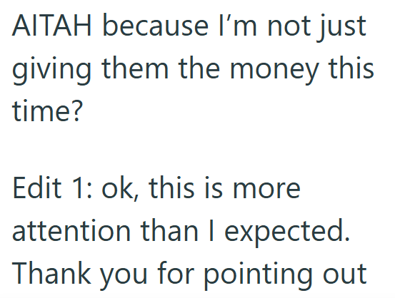 AITAH because I'm not just giving them the money this time? Edit 1: ok, this is more attention than I expected. Thank you for pointing out