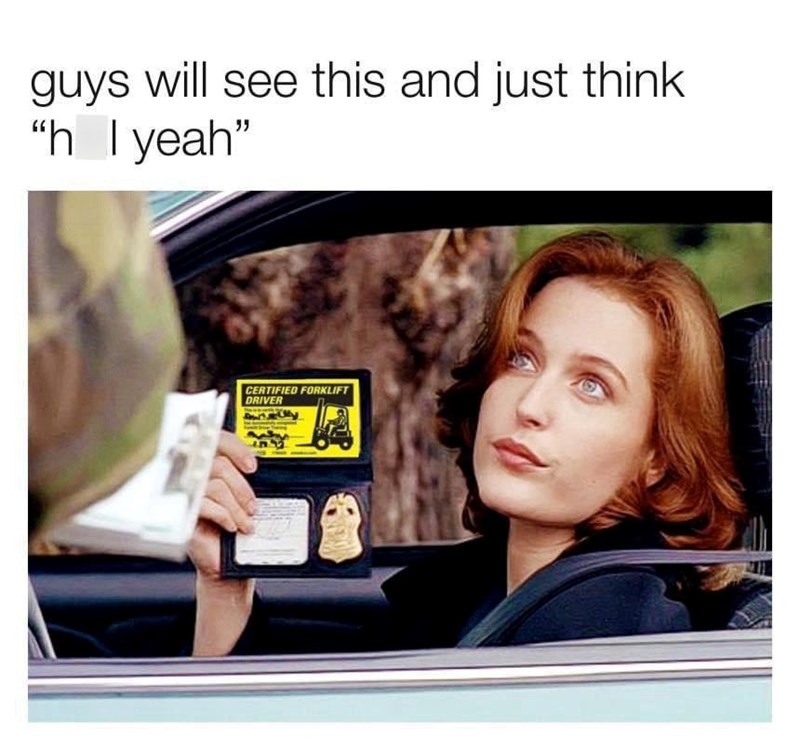 guys will see this and just think "h I yeah" CERTIFIED FORKLIFT DRIVER