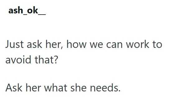 ash_ok_ Just ask her, how we can work to avoid that? Ask her what she needs.
