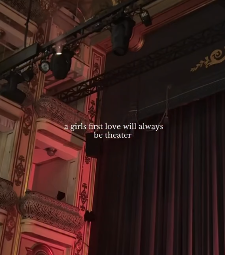 a girls first love will always be theater
