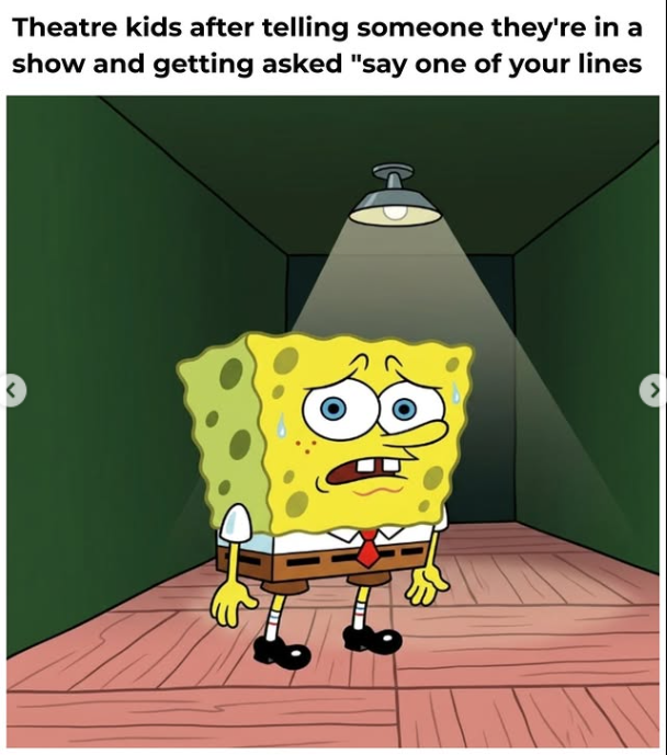 Theatre kids after telling someone they're in a show and getting asked "say one of your lines
