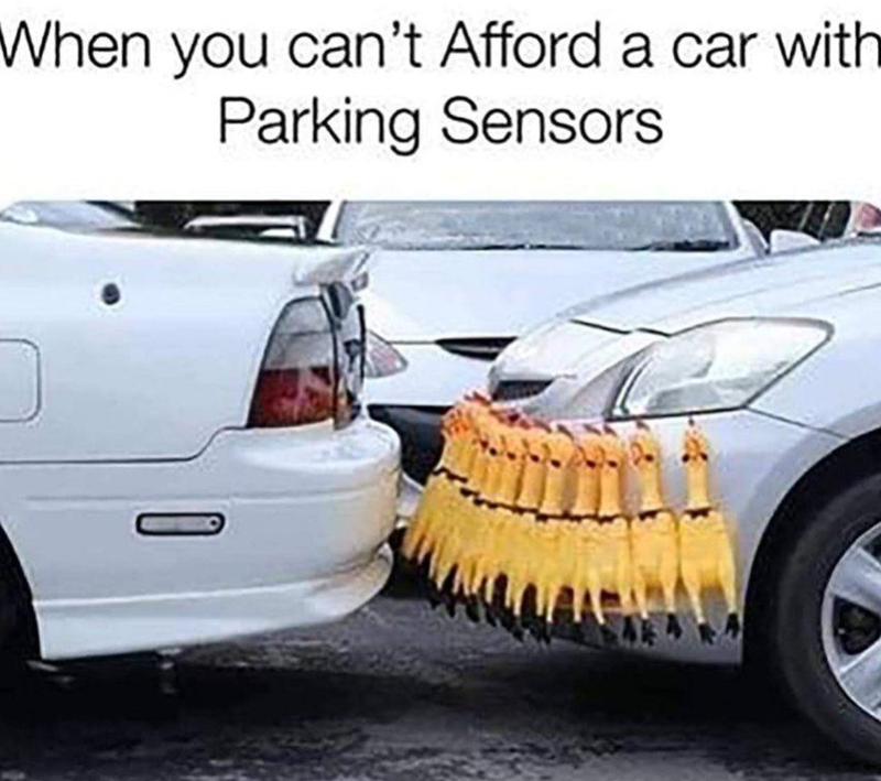 When you can't Afford a car with Parking Sensors