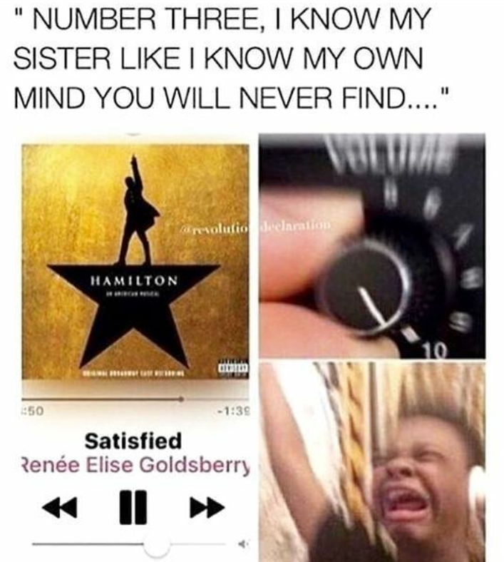 "NUMBER THREE, I KNOW MY SISTER LIKE I KNOW MY OWN MIND YOU WILL NEVER FIND...." 250 HAMILTON revolutio declaration -1:39 Satisfied Renée Elise Goldsberry VOL