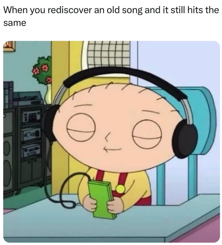 When you rediscover an old song and it still hits the same