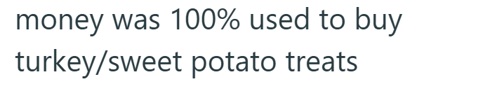 money was 100% used to buy turkey/sweet potato treats
