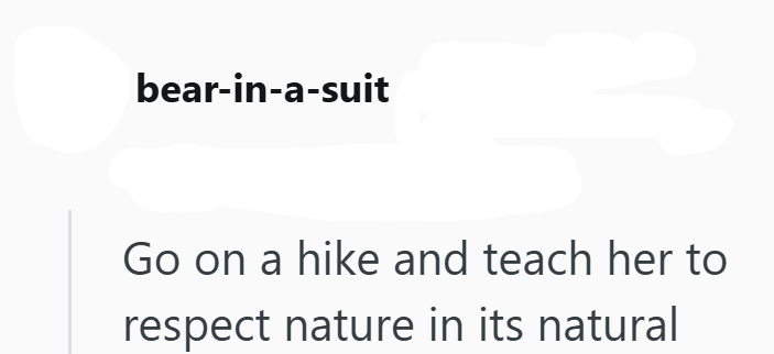 bear-in-a-suit Go on a hike and teach her to respect nature in its natural