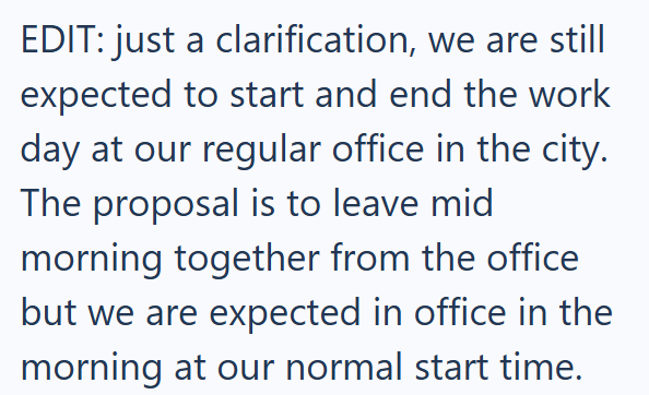 EDIT: just a clarification, we are still expected to start and end the work day at our regular office in the city. The proposal is to leave mid morning together from the office but we are expected in office in the morning at our normal start time.