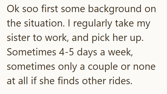 Ok soo first some background on the situation. I regularly take my sister to work, and pick her up. Sometimes 4-5 days a week, sometimes only a couple or none at all if she finds other rides.