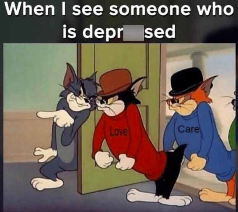 When I see someone who is depr sed Love Care