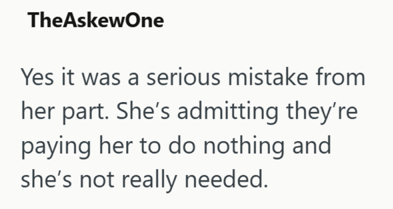 TheAskewOne Yes it was a serious mistake from her part. She's admitting they're paying her to do nothing and she's not really needed.