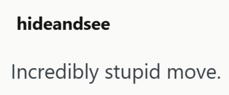 hideandsee Incredibly stupid move.