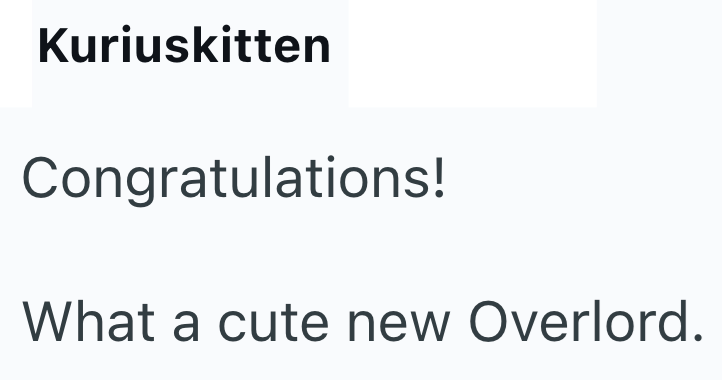 Kuriuskitten Congratulations! What a cute new Overlord.