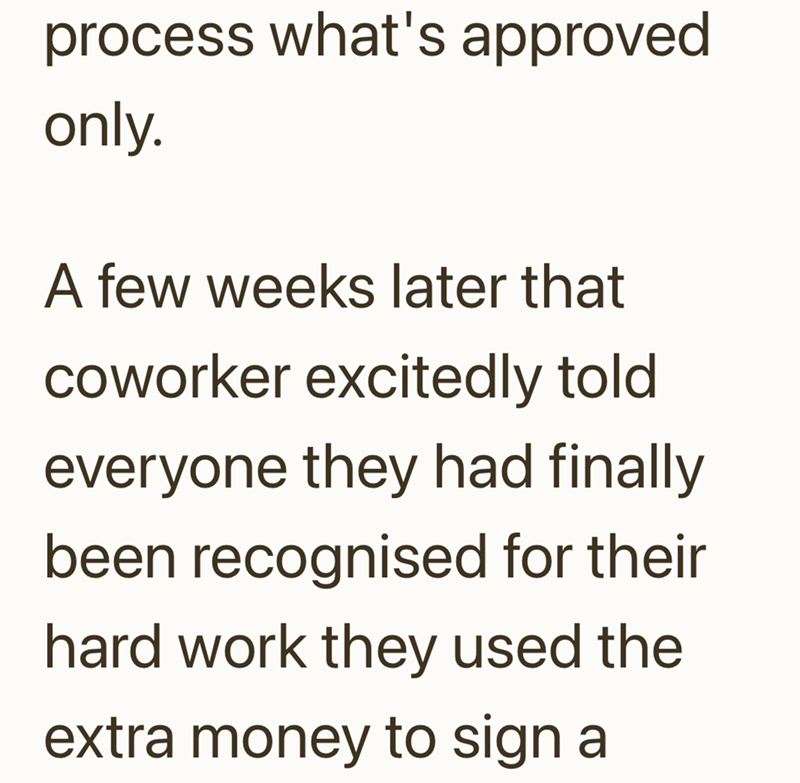 process what's approved only. A few weeks later that coworker excitedly told everyone they had finally been recognised for their hard work they used the extra money to sign a