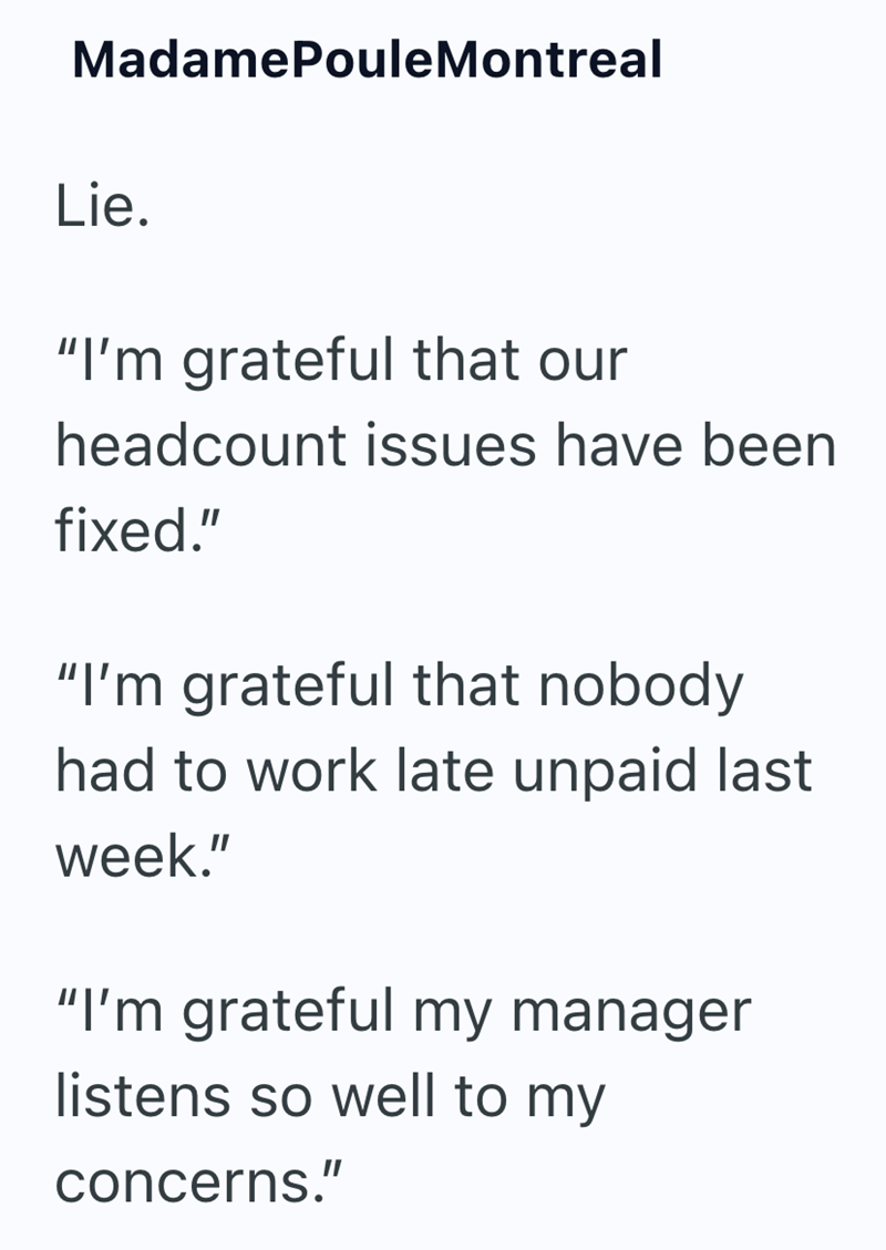 MadamePoule Montreal Lie. "I'm grateful that our headcount issues have been fixed." "I'm grateful that nobody had to work late unpaid last week." "I'm grateful my manager listens so well to my concerns."