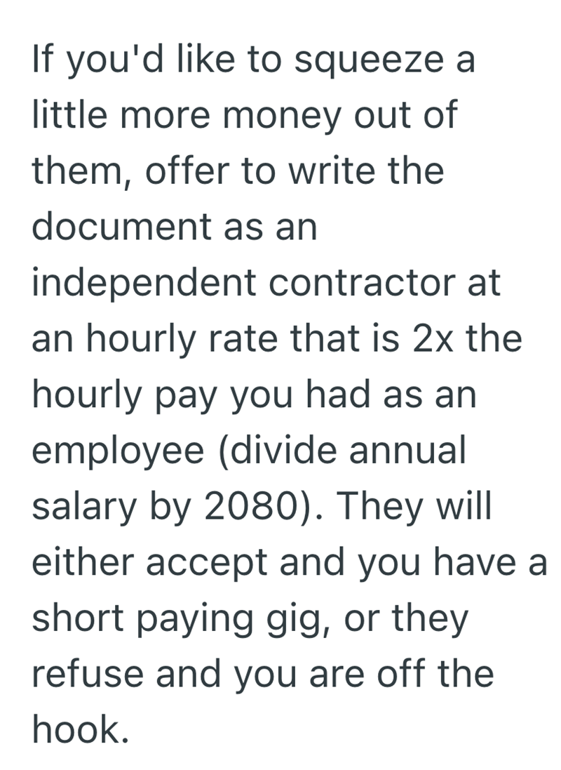 If you'd like to squeeze a little more money out of them, offer to write the document as an independent contractor at an hourly rate that is 2x the hourly pay you had as an employee (divide annual salary by 2080). They will either accept and you have a short paying gig, or they refuse and you are off the hook.