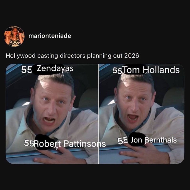 marionteniade Hollywood casting directors planning out 2026 55 Zendayas 55 Tom Hollands 55Robert Pattinsons 55 Jon Bernthals