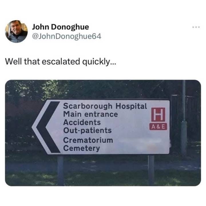 John Donoghue @JohnDonoghue64 Well that escalated quickly... Scarborough Hospital Main entrance Accidents Out-patients Crematorium Cemetery H A&E
