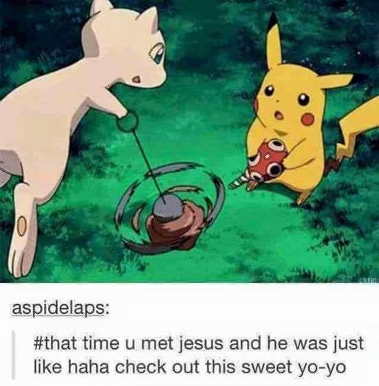 0 aspidelaps: #that time u met jesus and he was just like haha check out this sweet yo-yo