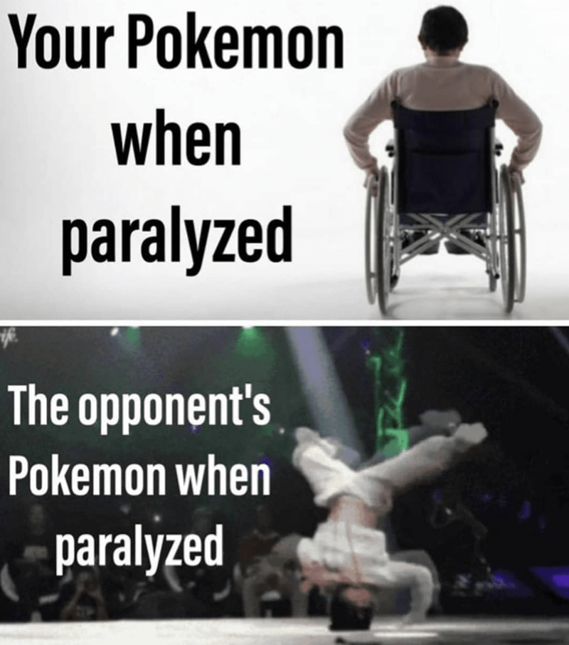 if Your Pokemon when paralyzed The opponent's Pokemon when paralyzed