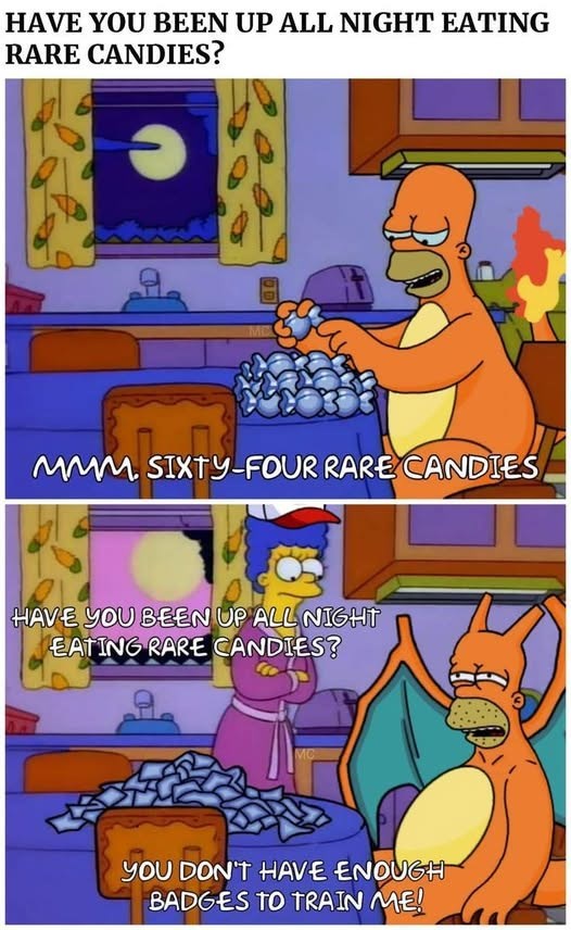 HAVE YOU BEEN UP ALL NIGHT EATING RARE CANDIES? 回 MC MMM. SIXTY-FOUR RARE CANDIES HAVE YOU BEEN UP ALL NIGHT EATING RARE CANDIES? MC YOU DON'T HAVE ENOUGH BADGES TO TRAIN ME!