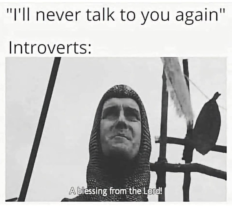 "I'll never talk to you again" Introverts: A blessing from the Lord!