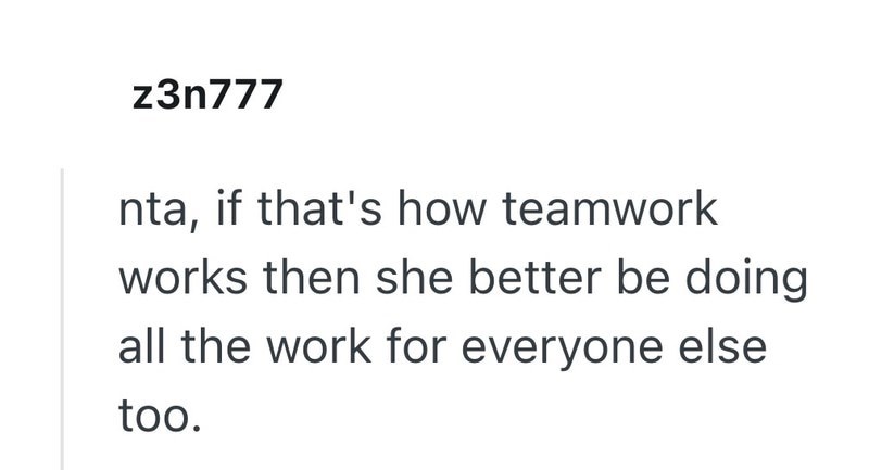z3n777 nta, if that's how teamwork works then she better be doing all the work for everyone else too.