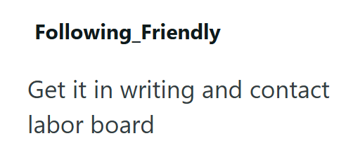 Following_Friendly Get it in writing and contact labor board
