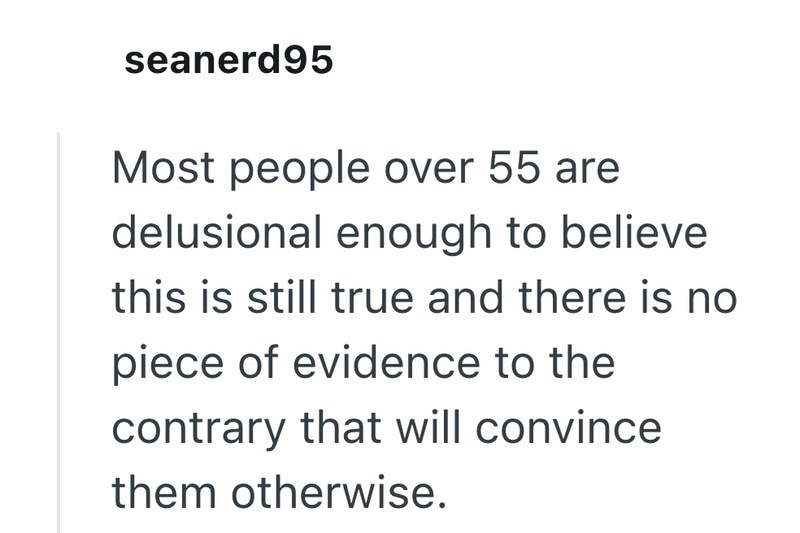 seanerd95 Most people over 55 are delusional enough to believe this is still true and there is no piece of evidence to the contrary that will convince them otherwise.