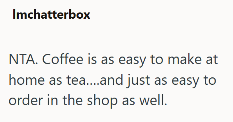 Imchatterbox NTA. Coffee is as easy to make at home as tea.....and just as easy to order in the shop as well.