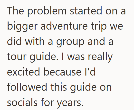 The problem started on a bigger adventure trip we did with a group and a tour guide. I was really excited because I'd followed this guide on socials for years.