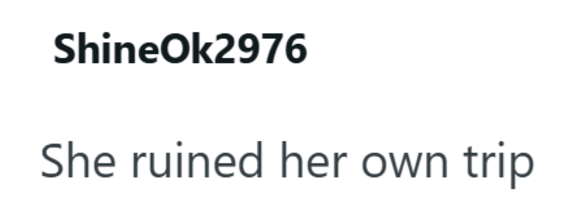 ShineOk2976 She ruined her own trip