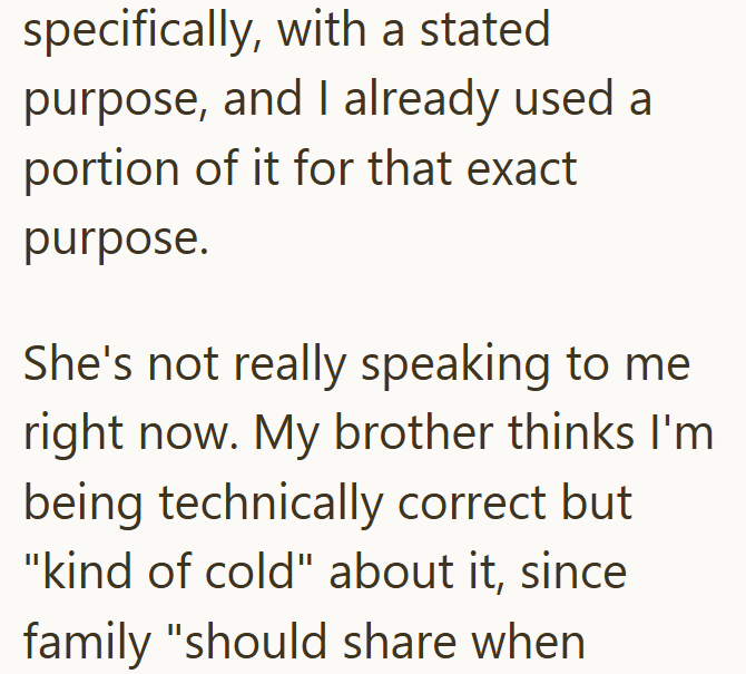 specifically, with a stated purpose, and I already used a portion of it for that exact purpose. She's not really speaking to me right now. My brother thinks I'm being technically correct but "kind of cold" about it, since family "should share when