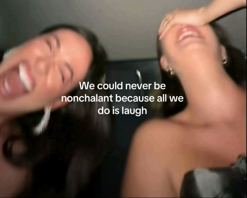 We could never be nonchalant because all we do is laugh