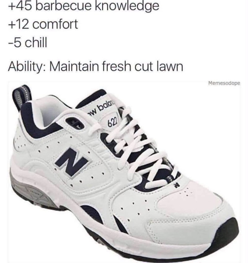 +45 barbecue knowledge +12 comfort -5 chill Ability: Maintain fresh cut lawn N ew bala 622 Memesodope