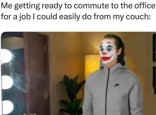 Me getting ready to commute to the office for a job I could easily do from my couch: